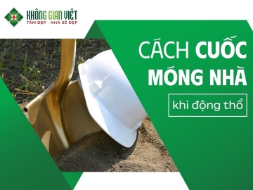 CÁCH CUỐC MÓNG NHÀ ĐỘNG THỔ – RƯỚC LỘC, TRÁNH HỌA